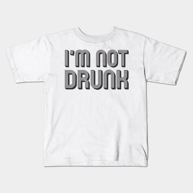 I'm not drunk Kids T-Shirt by MrKovach